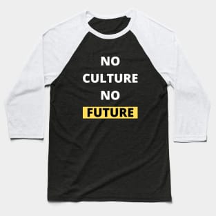No Culture No Future Black Design Baseball T-Shirt